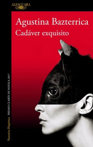 Cadáver exquisito (Premio Clarín 2017) / Tender is the Flesh (MAPA DE LAS LENGUAS) (Spanish Edition)