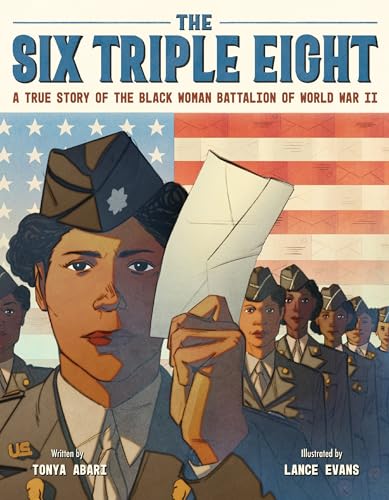 The Six Triple Eight: A True Story of the Black Woman Battalion of World War II