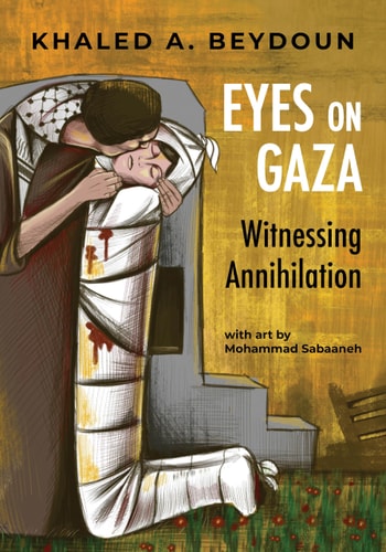 Eyes on Gaza Witnessing Annihilation