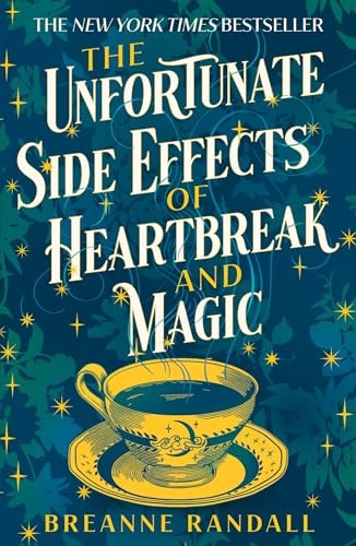 The Unfortunate Side Effects of Heartbreak and Magic: A Novel