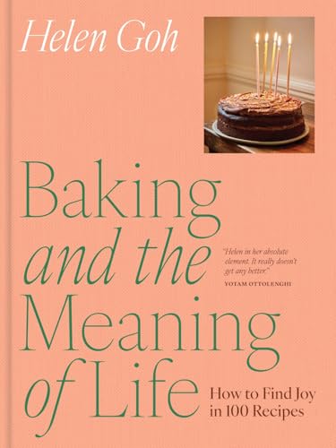 Baking and the Meaning of Life: How to Find Joy in 100 Recipes