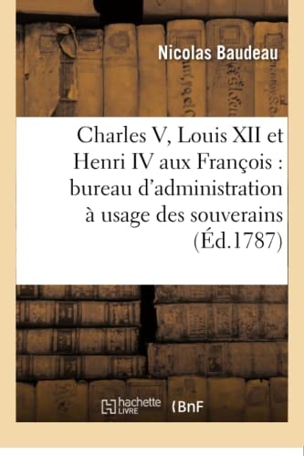 Charles V Louis XII et Henri IV...