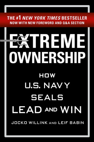 Extreme Ownership: How U.S. Navy SEALs Lead and Win (New Edition)