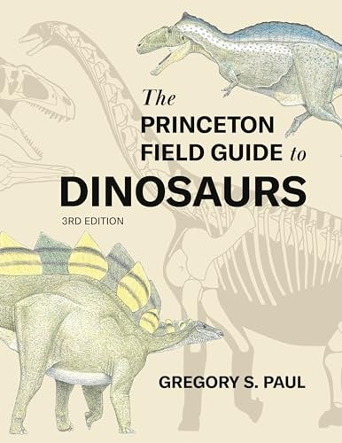 The Princeton Field Guide to Dinosaurs...