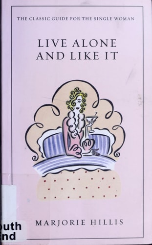 Live Alone and Like It: The Classic Guide for the Single Woman