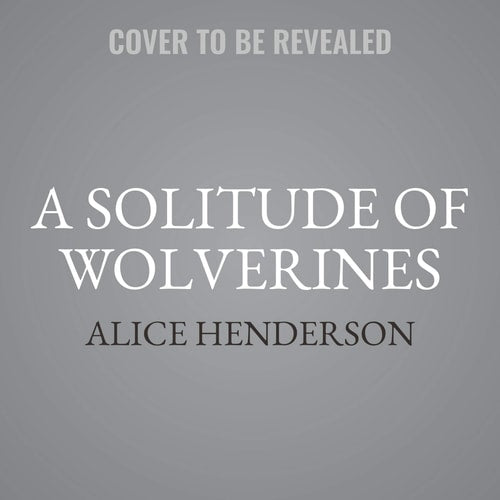 A Solitude of Wolverines: A Novel (The Alex Carter Series) (Alex Carter Series, 1)