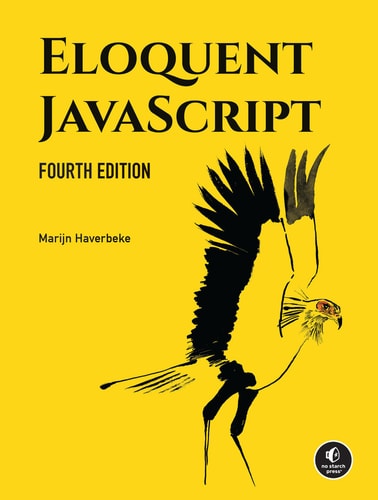 Eloquent JavaScript, 4th Edition...