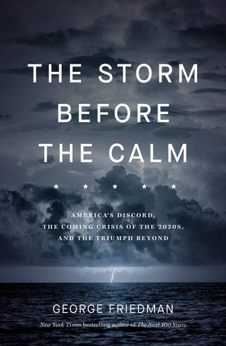 The Storm Before the Calm: America's Discord, the Crisis of the 2020s, and the Triumph Beyond
