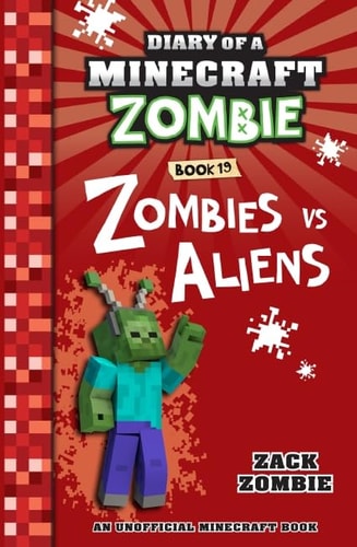 Diary of a Minecraft Zombie Book 19: Zombies Vs. Aliens