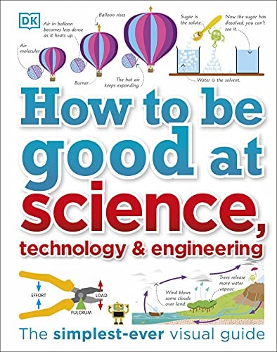 How to Be Good at Science, Technology, and Engineering (DK How to Be Good at)