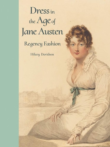 Dress in the Age of Jane Austen...