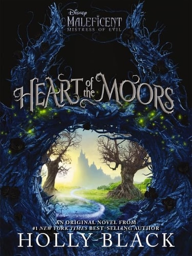 Heart of the Moors: An Original Maleficent: Mistress of Evil Novel (The Maleficent: Mistress of Evil Series) (Maleficent: Mistress of Evil Series, 1)