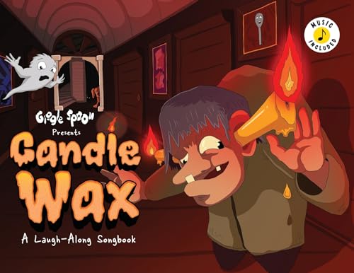 Candle Wax: A Laugh-Along Songbook (Giggle Spoon Presents)