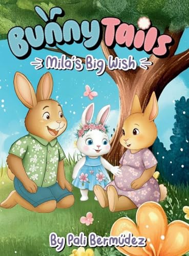 Bunny Tails Mila's Big Wish: A story about family, change, and growing love.