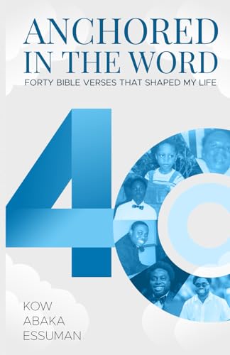 Anchored in the Word: Forty Bible Verses That Shaped My Life
