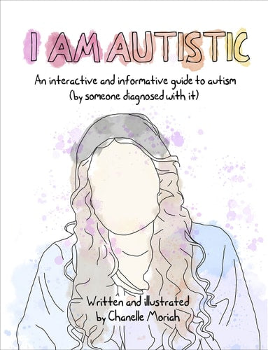 I Am Autistic: A Workbook: Sensory Tools, Practical Advice, and Interactive Journaling for Understanding Life with Autism (By Someone Diagnosed with It)