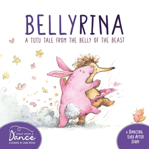 Bellyrina: A Tutu Tale from the Belly of the Beast (Dancing Ever After)