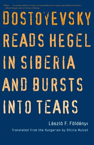 Dostoyevsky Reads Hegel in Siberia...