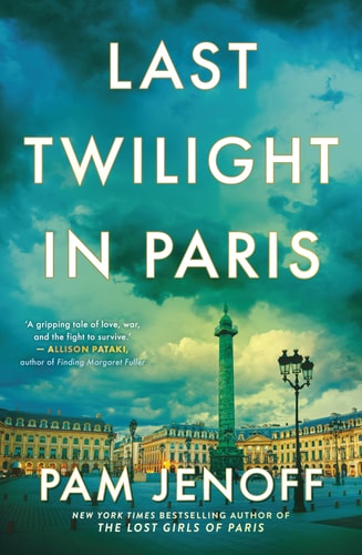 Last Twilight in Paris: An Enchanting WWII Historical Mystery of Love and Resilience Set in Paris and Inspired by True Events