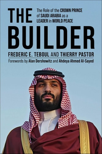 The Builder: The Role of the Crown Prince of Saudi Arabia as a Leader in World Peace