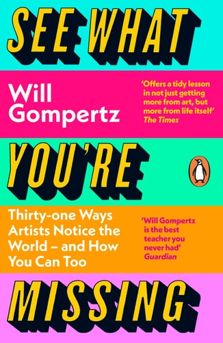 See What You're Missing: New Ways of Looking at the World Through Art