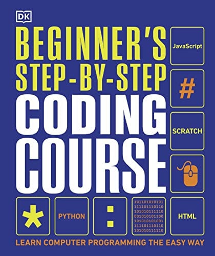 Beginner's Step-by-Step Coding Course: Learn Computer Programming the Easy Way (DK Complete Courses)