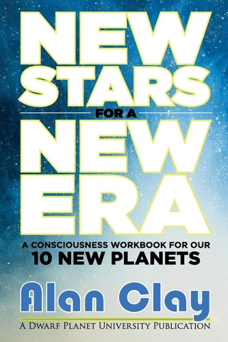 New Stars for a New Era: A Consciousness Workbook for our 10 New Planets (The Astrology of the Dwarf Planets)