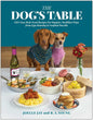 The Dog's Table 120+ Easy Real-Food Recipes for Happier, Healthier Pups—from Eggs Benedog to Seafood Pawella