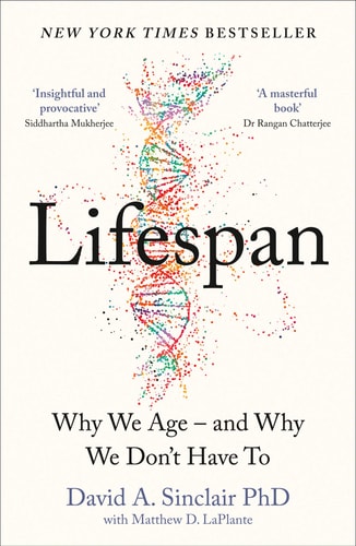 Lifespan: Why We Age―and Why We Don't Have To