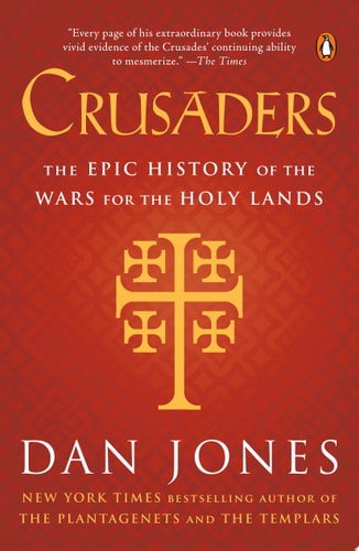 Crusaders The Epic History of the Wars for the Holy Lands