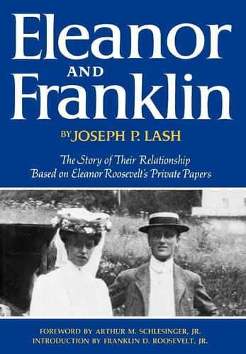 Eleanor and Franklin: The Story of Their Relationship, based on Eleanor Roosevelt's Private Papers