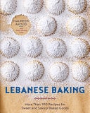 Lebanese Baking More Than 100 Recipes for Sweet and Savory Baked Goods