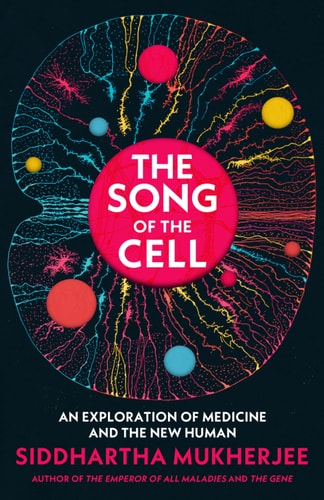 The Song of the Cell: An Exploration of Medicine and the New Human