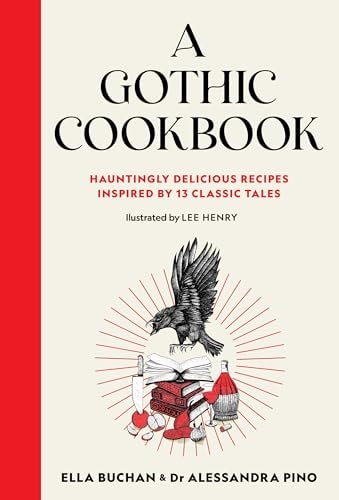 A Gothic Cookbook: Hauntingly Delicious Recipes Inspired by 13 Classic Tales