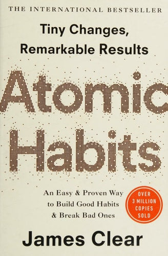 Atomic Habits: An Easy & Proven Way to Build Good Habits & Break Bad Ones