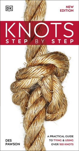 The Practical Guide to Knots and Knot Tying: Over 200 Tying Techniques, Comprehensively Illustrated in 1200 Step-by-Step Photographs