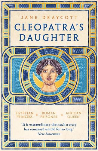 Cleopatra's Daughter: From Roman Prisoner to African Queen