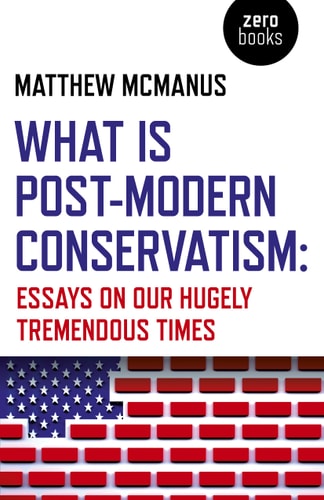 What Is Post-Modern Conservatism...