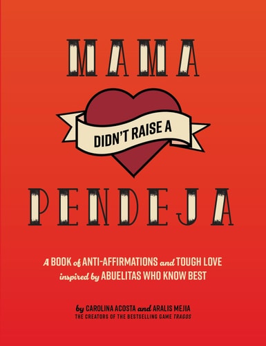 Mamá Didn't Raise a Pendeja
