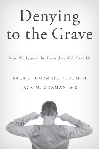 Denying to the Grave: Why We Ignore the Science That Will Save Us, Revised and Updated Edition