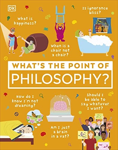 What's the Point of Philosophy? (DK What's the Point of?)
