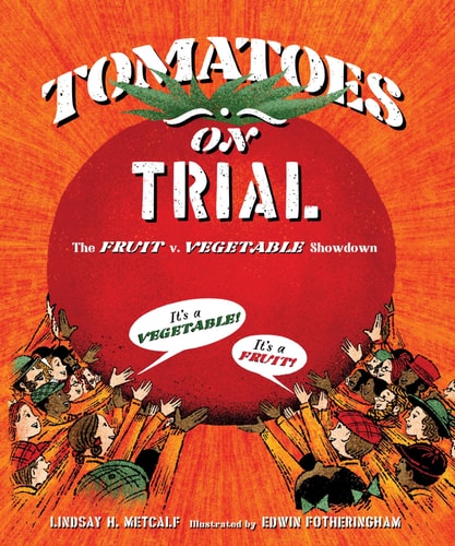 Tomatoes on Trial The Fruit v. Vegetable Showdown