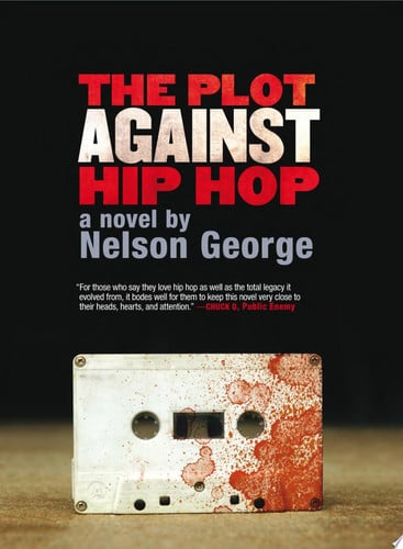 The Plot Against Hip Hop: A Novel A Novel