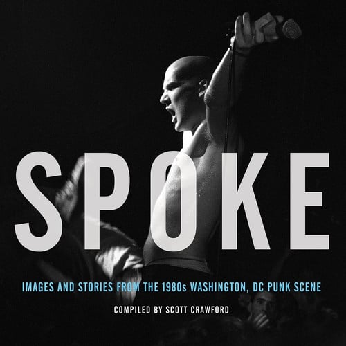 Spoke Images and Stories from the 1980s Washington, DC Punk Scene