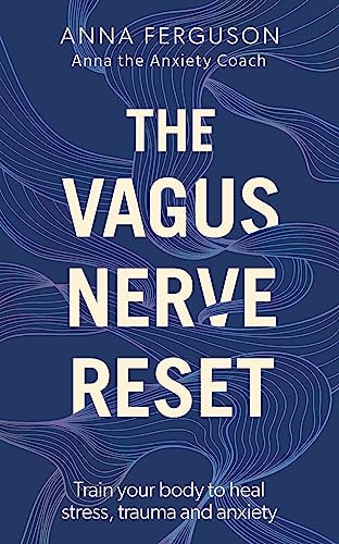 The Vagus Nerve Reset: Train Your Body to Heal Stress, Trauma, and Anxiety