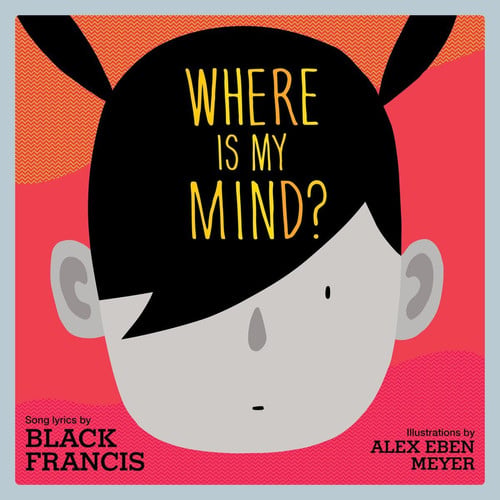 Where Is My Mind? A Children's Picture Book