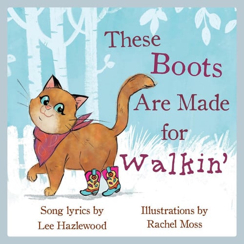 These Boots Are Made for Walkin' A Children's Picture Book (LyricPop)