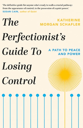 The Perfectionist's Guide to Losing Control: A Path to Peace and Power