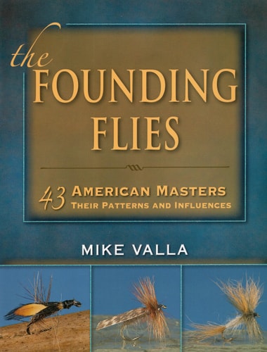 The Founding Flies: 43 American Masters: Their Patterns and Influences