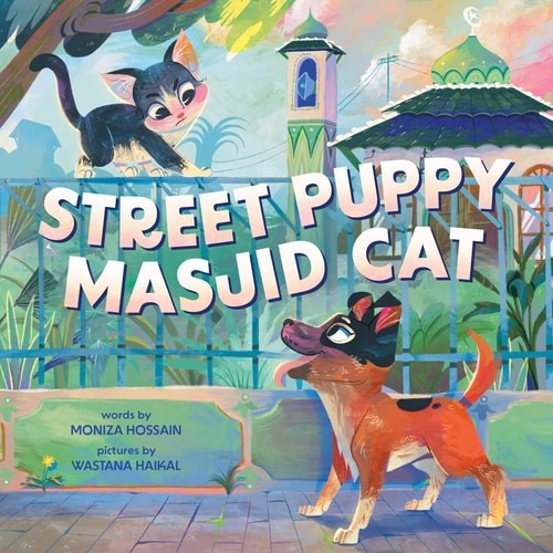 Street Puppy, Masjid Cat (A Friendship Picture Book for Kids)